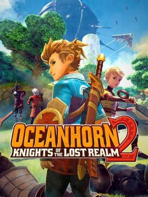 Oceanhorn 2: Knights of the Lost Realm - Ein episches Abenteuer voller Rätsel und Magie!